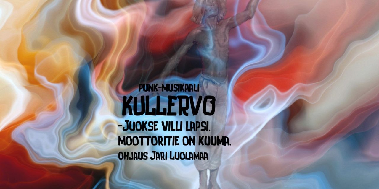 Kullervo -Juokse villi lapsi, moottoritie on kuuma